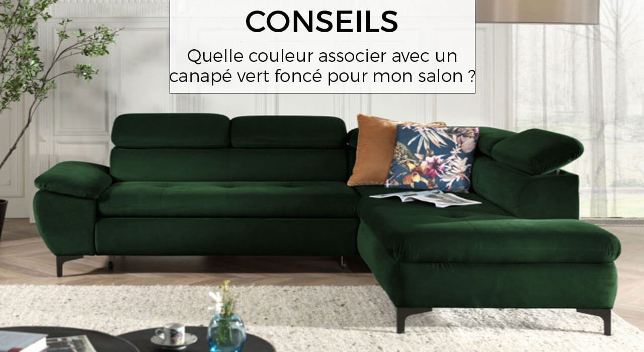 Quelle couleur associer avec un canapé vert foncé pour mon salon ?
